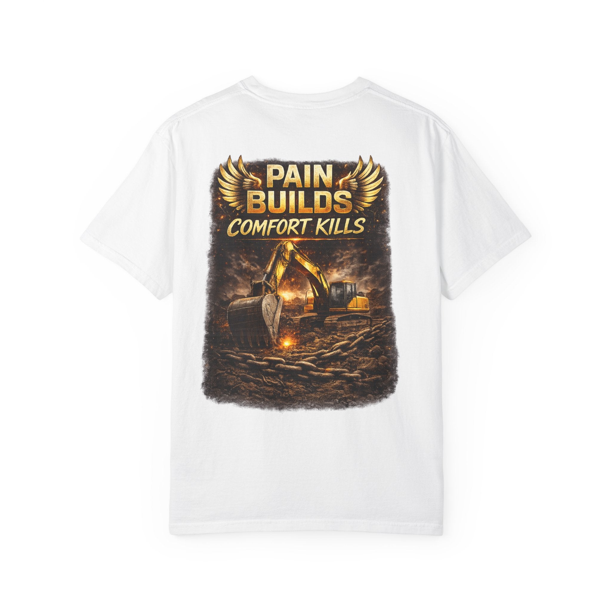 Pain Builds Comfort Kills Excavator Graphic T-Shirt